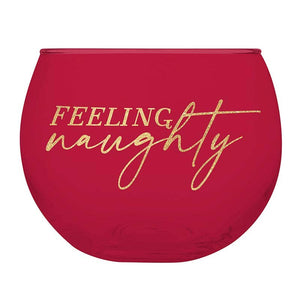 Feeling Naughty/Feeling Nice Glass