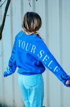 BElieve In YOUR SELF Sweatshirt